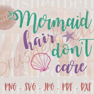 Mermaid SVG, Mermaid Hair Don&#39;t Care Svg file, Vector, Cricut, Silhouette - instant download