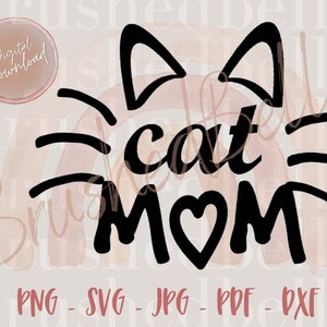 Cat mom svg cat svg cat mom shirt png dxf Cutting files Cricut Cute svg designs print quote svg