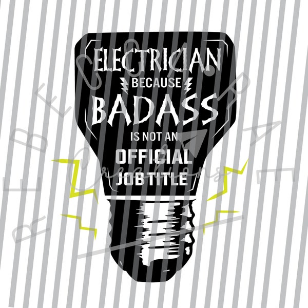 Electrician SVG Electrician gift Electrician Job svg Electrician Badass Electrician Shirt PNG Official job title SVG Vector Cricut File