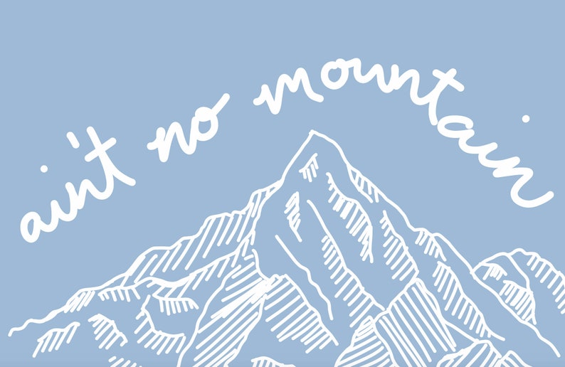 Aint No Mountain High Enough Print Mountain Wall Art Lyrics Etsy