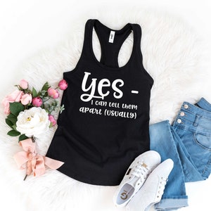 Yes, I Can Tell Them Apart Usually Womens racerback tank t-shirt - twin mom shirt - mom of twins shirt - identical twins - mom of identicals