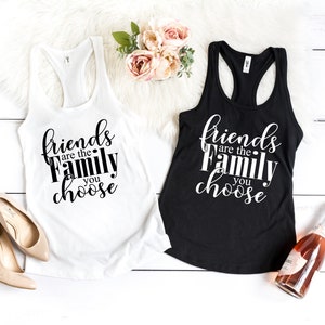 Friends are the Family You Choose Women's Tank Tops - Best Friend Matching Shirts - BFF Shirts - Bestie Tank Tops - Gift for Bestie