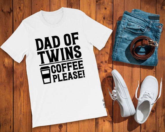 Dad of Twins Coffee Please T-shirt Twin Dad Shirt Dad of | Etsy
