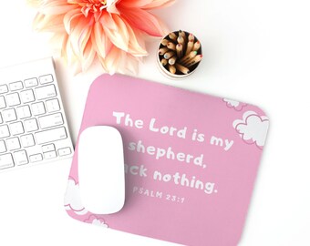 Lord Is my Shepherd  I lack nothing Mouse Pad for Office or home Psalm 23.1