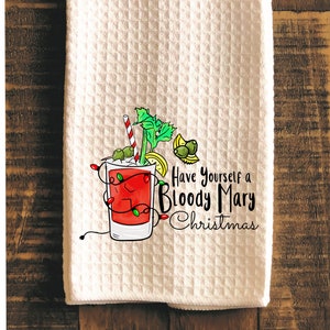 Have a Bloody Mary Christmas Kitchen Towel, Christmas Tea Towel, Funny Dish Towel