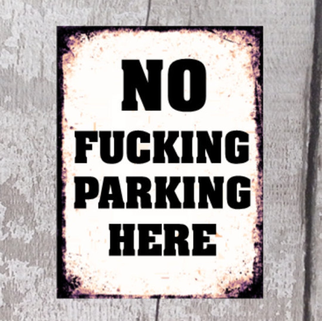 No Fucking Parking Here Sign ,no Parking, No Parking Here - Etsy