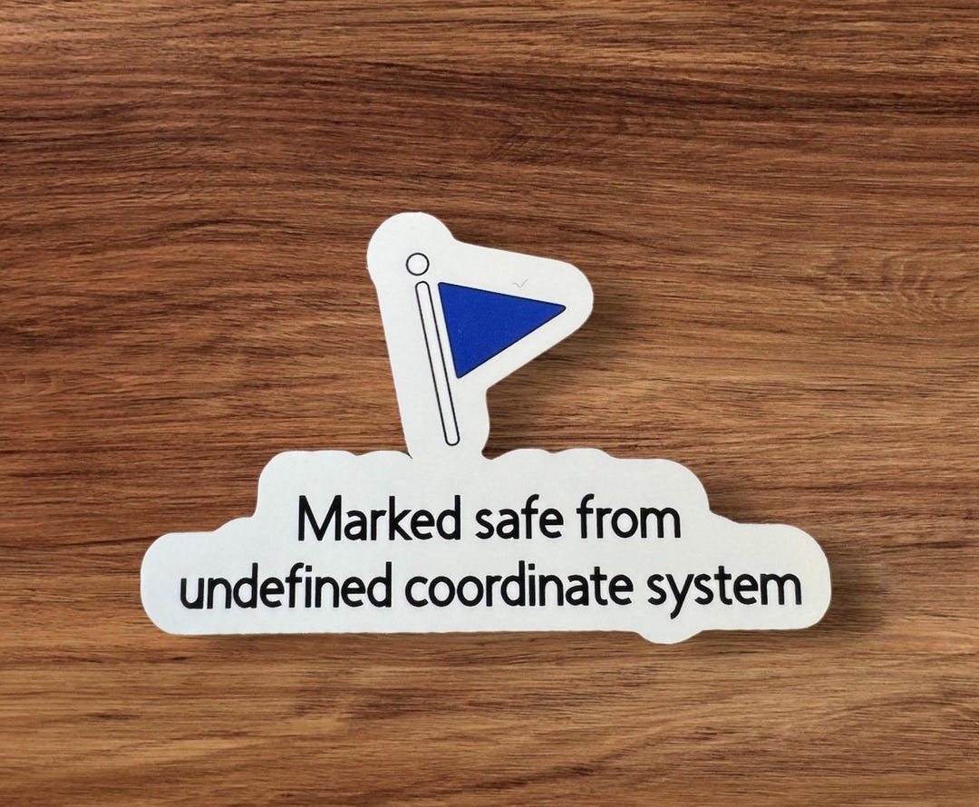 Undefined Stickers GIS Sticker - Marked Safe From Undefined Coordinate System, Null Island ...