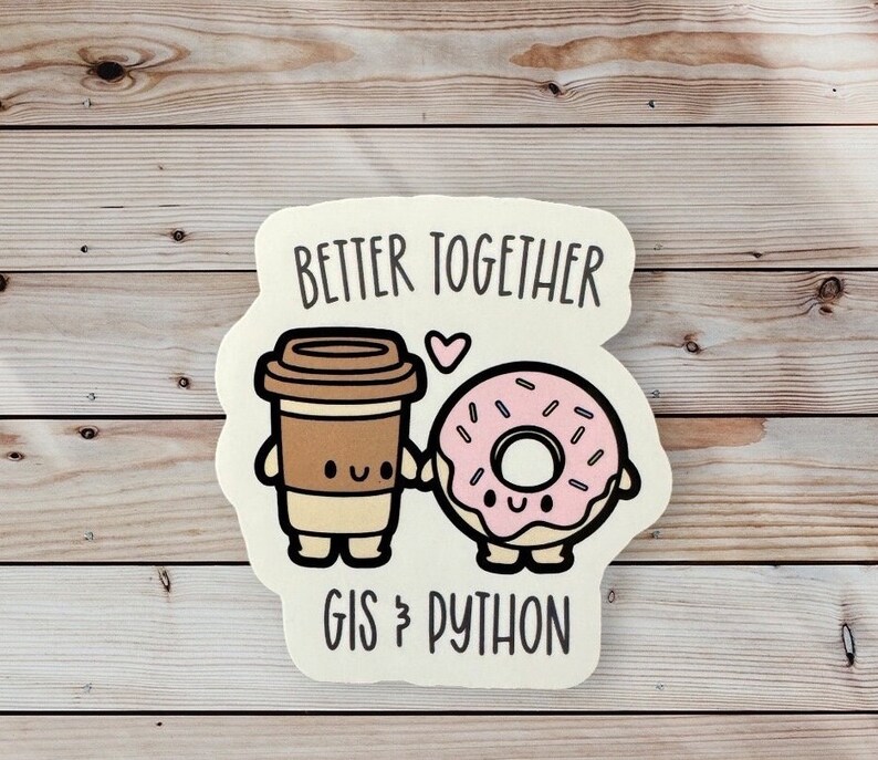 High Gloss sticker with a cute Coffee cup and Donut with happy faces holding hands with text that says, "Better Together GIS & Python"