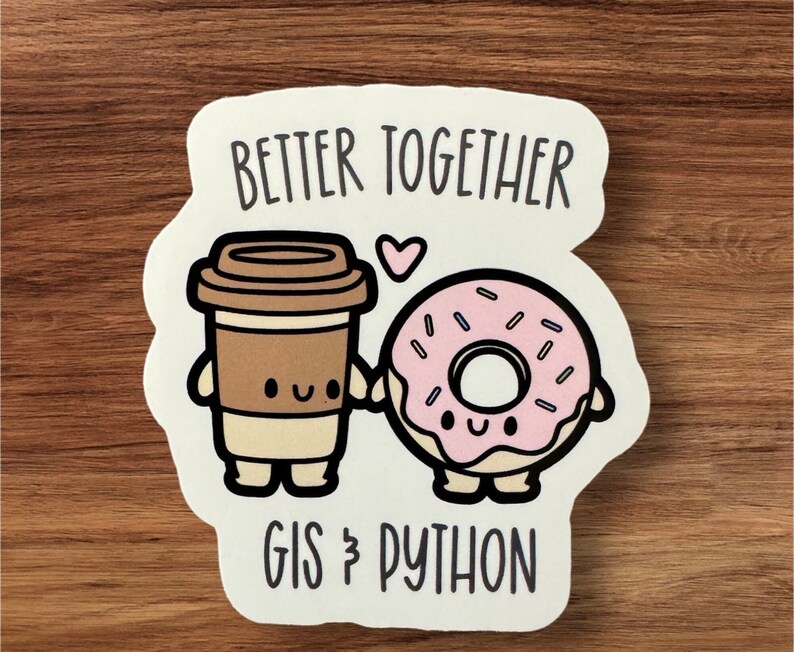 High Gloss sticker with a cute Coffee cup and Donut with happy faces holding hands with text that says, "Better Together GIS & Python"