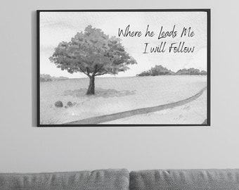 Christian Landscape Art Print, "Where He Leads", Grayscale Country Wall Decor (Downloadable Print)