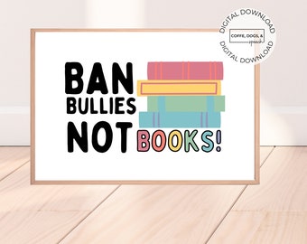 Ban bullies not books poster | Office Decor | Classroom decor | school library | banned books poster