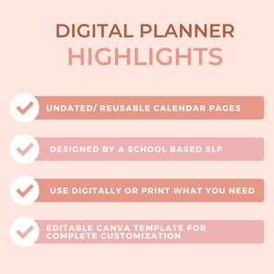 May include: A digital planner highlights graphic with four checkmarks and text describing the features: Undated/Reusable Calendar Pages, Designed by a School Based SLP, Use Digitally or Print What You Need, Editable Canva Template for Complete Customization.