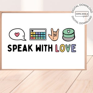 Speak with Love poster | AAC poster | SLP office poster | ASL classroom poster|Office Decor Classroom decor