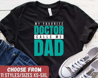 Doctor Shirt, Doctor Gift, Nurse Gift, Nurse Shirt, Nurse Appreciation, Gift For Doctor, My Favorite Doctor Calls Me Dad T-Shirt