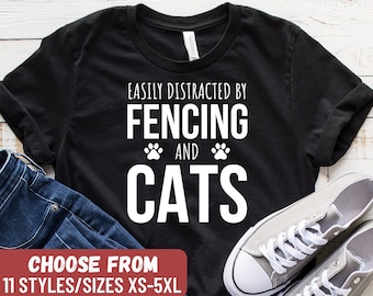 Funny Fencing Shirt, Fencing Gift, Fencing Lover, Fencing Coach, Fencer Gift, Fencer Shirt, Easily Distracted By Fencing And Cats T-Shirt