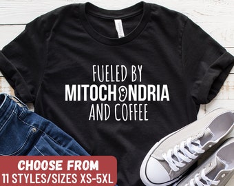 Fueled By Mitochondria And Coffee T-Shirt, Science Teacher, Nerd Shirt, Biology Shirt, Chemistry Shirt, Science Gift, Funny Science Shirt