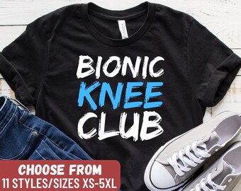 Bionic Knee Club T-Shirt, Knee Joint Replacement Shirt, Knee Replacement Shirt, Joint Replacement Shirt, Knee Surgery Gift, Knee Surgery