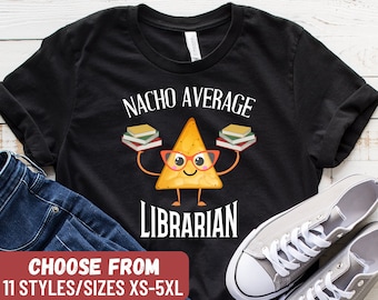 Nacho Average Librarian T-Shirt, Librarian Shirt, Funny Librarian Shirt, Book Lover, Librarian Gift, Library Shirt, Librarian Lover Gift