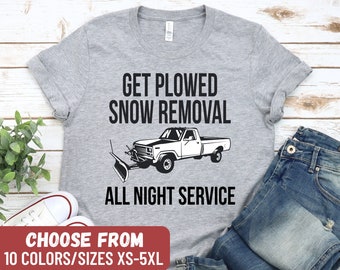 Funny Shirt For Men, Fathers Dad Gift, Gift For Dad, Husband Gift, Funny Dad Shirt, Get Plowed Snow Removal All Night Service T-Shirt