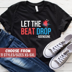 Nurse Shirt, Nursing Shirt, Funny Nurse Shirt, Nursing School Shirt, Gift For Nurse, Nurse Gift, Let The Beat Drop Adenosine T-Shirt