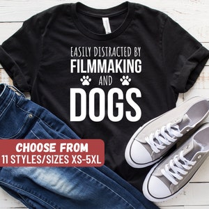 Filmmaker Shirt, Funny Filmmaking Shirt, Funny Film Director Shirt, Film Maker Tee, Easily Distracted By Filmmaking And Dogs T-Shirt
