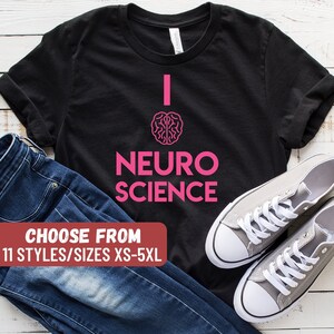 Funny Science Shirt, Scientist Shirt, Scientist Gift, Science Lover, Science Gift, Science Teacher, I Love Neuroscience T-Shirt