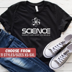 Funny Science Shirt, Science Teacher, Scientist Shirt, Biology Shirt, Biology Gift, Scientist, Science Doesn't Care What You Believe T-Shirt