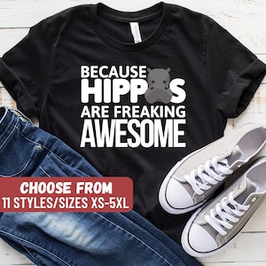 Cute Hippo Shirt, Hippopotamus Shirt, Funny Hippo Shirt, Hippo Lover, Hippo Gift, Hippo Tees, Because Hippos Are Freaking Awesome T-Shirt