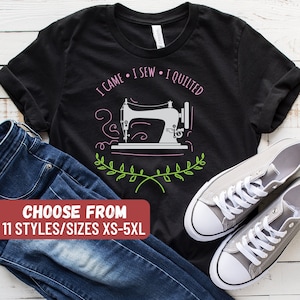 Funny Sewing Shirt, Tailor Shirt, Funny Sewing Shirt, Sewer Gift, Sewing T-Shirt, Sewing Lover Shirt, I Came I Sew I Quilted T-Shirt