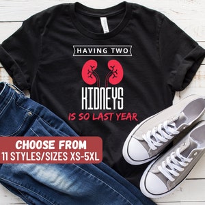 Kidney Donor Shirt, Kidney Donor Gift, Organ Donor, Funny Kidney Donor Shirt, Kidney Transplant, Having Two Kidneys Is So Last Year T-Shirt