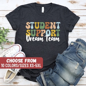Student Support Shirt, Support Teacher Shirt, School Support Staff, Support Team, Admin Team Shirt, Student Support Dream Team T-Shirt
