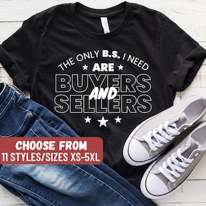 Funny Real Estate Shirt, Real Estate Shirt, Real Estate Agent Gift, Real Estate Gift, The Only BS I Need Are Buyers And Sellers T-Shirt