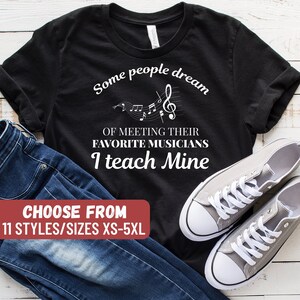Music Teacher Shirt Some People Dream Musicians I Teach Mine Music Teacher Shirt Some People Dream Musicians I Teach Mine