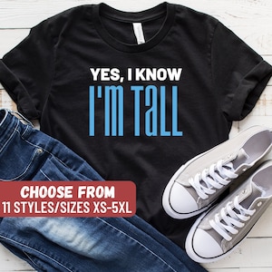 Große Person Shirt, große Person Geschenk, große Person Tshirt, hohes Shirt, lustiges hohes Shirt, großer Freund Geschenk, ja ich weiß, ich bin groß T-Shirt