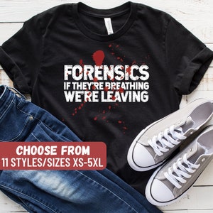 Forensics If They&#39;re Breathing We&#39;re Leaving T-Shirt, Crime Scene Investigator Gift, Forensics Shirt, Forensic Scientist Gift, Criminologist