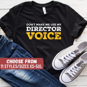 Drama Shirt, Drama School Gift, Theatre Shirt, Theatre Lover Shirt, Drama Lover, Director Shirt, Don't Make Me Use My Director Voice T-Shirt