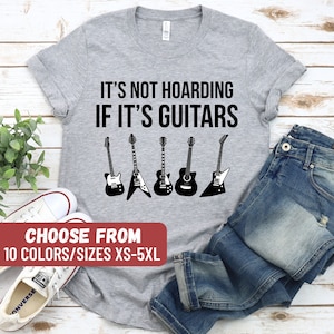 Guitar Shirt For Men, Guitar Gift, Guitar Lover Gift, Guitar T-shirt, Gift For Guitar Players, It&#39;s Not Hoarding If It&#39;s Guitars T-Shirt
