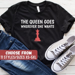 Board Game Lover Shirt, Chess Lover Gift, Chess T-Shirt, Chess Player Gift, Funny Chess Shirt, The Queen Goes Wherever She Wants T-Shirt