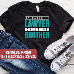 Funny Lawyer Shirt, Law Student Gift, Law Student Shirt, Attorney Shirt, Law Practitioner Shirt, My Favorite Lawyer Calls Me Brother T-Shirt