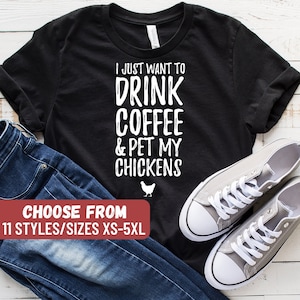 Funny Chicken Shirt, Chicken Farmer Gifts, Farm Shirt, Chicken Lover T-Shirt, I Just Want To Drink Coffee And Pet My Chickens T-Shirt