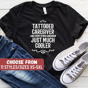Funny Caregiver Shirt, Caregiver Gift, Cute Caregiving Shirt, Tattooed Caregiver Like Every Other Caregiver Just Much Cooler T-Shirt