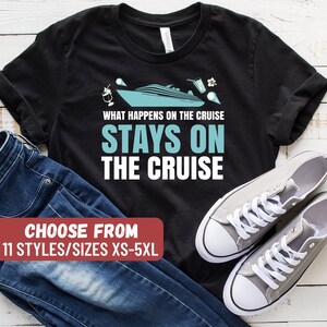 Funny Cruising Shirt, Cruise Vacation, Cruise Trip, Cruise Lover, Cruise Gift, What Happens On The Cruise Stays On The Cruise T-Shirt