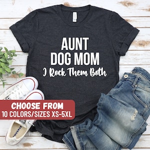 Aunt Gift Tee, Auntie T-shirt, Dog Lover Aunt Shirt, Aunt Birthday Shirt, Funny Aunt Shirt, Cute Aunt, Aunt Dog Mom I Rock Them Both T-Shirt