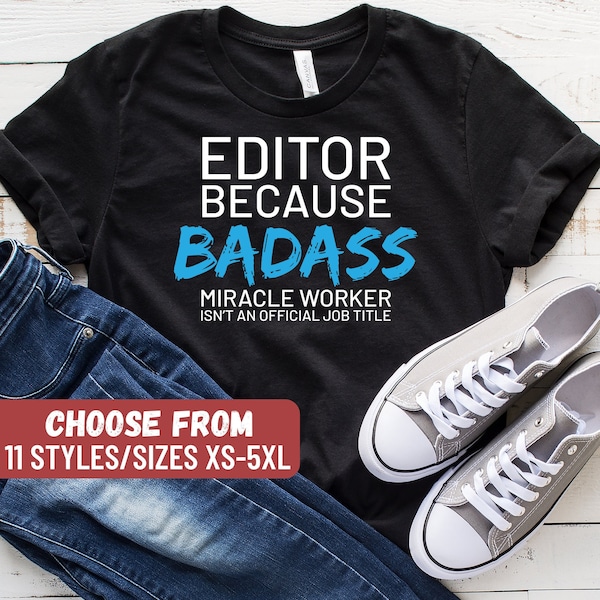 Funny Editor Gift, Editor Shirt, Film Editor Gift, Movie Editor, Editor Because Badass Miracle Worker Isn't An Official Job Title T-Shirt