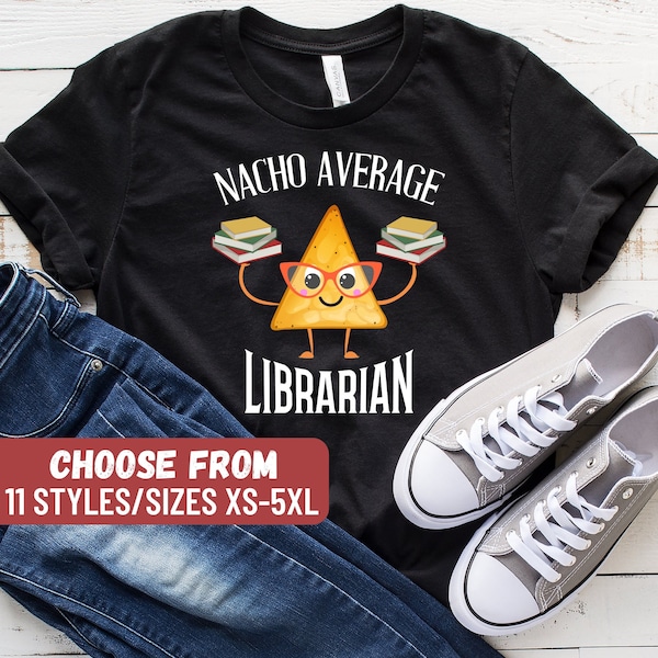 Nacho Average Librarian T-Shirt, Librarian Shirt, Funny Librarian Shirt, Book Lover, Librarian Gift, Library Shirt, Librarian Lover Gift