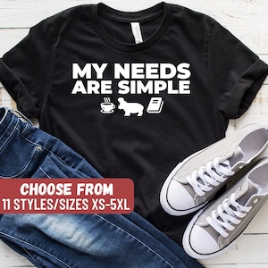 Lustiges Nilpferd Shirt, Nilpferd Liebhaber, Nilpferd Geschenk, Süßes Nilpferd Shirt, Nilpferd Shirt, Meine Bedürfnisse sind Einfach