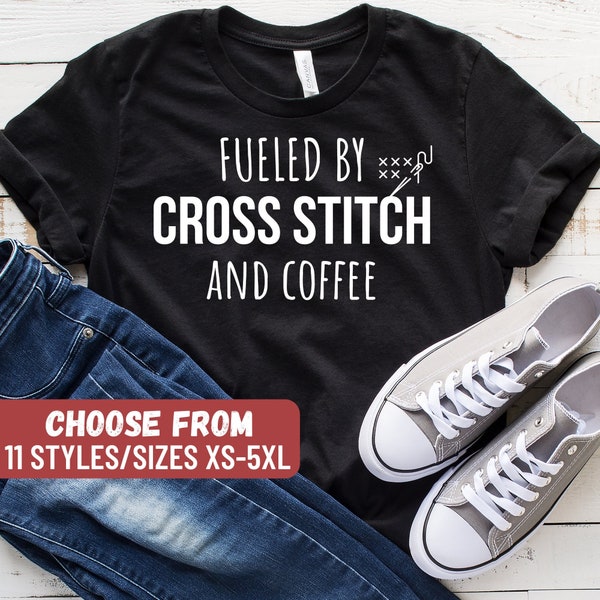 Fueled By Cross Stitch And Coffee T-Shirt, Funny Cross Stitch Shirt, Cross Stitch Gift, Cross Stitch Lover, Tank Top, Hoodie
