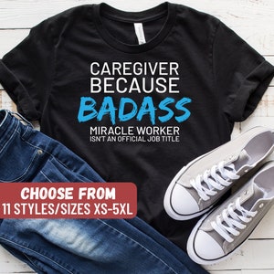 Caregiver Gift, Caregiver Shirt, Caregiver Present, Caregiver Because Badass Miracle Worker Isn&#39;t An Official Job Title T-Shirt