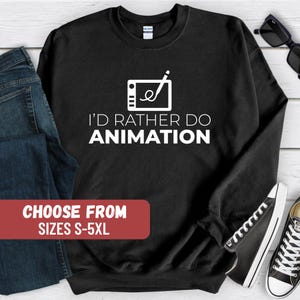 Funny Animator Sweatshirt, Animator Sweater, Animation Hoodie, Graphic Designer Sweater, Animation Crewneck, Animator Gift, Animator Tees
