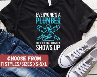 Klempner Shirt, Klempner Geschenk, Geschenk für Klempner, Klempner T-Shirt, lustiges Klempner T-Shirt, jeder ist ein Klempner, bis der echte Klempner T-Shirt zeigt